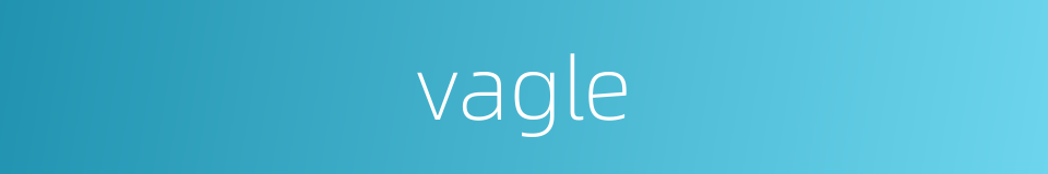 vagle的同义词