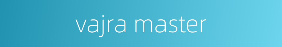 vajra master的同义词
