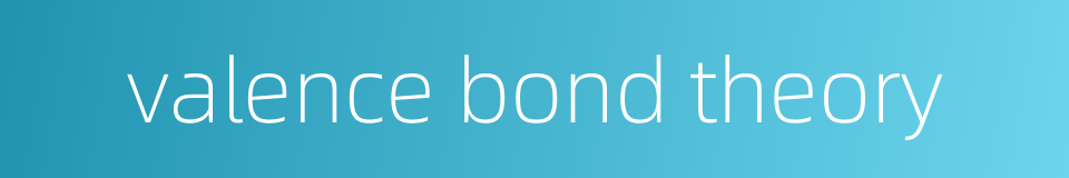 valence bond theory的同义词