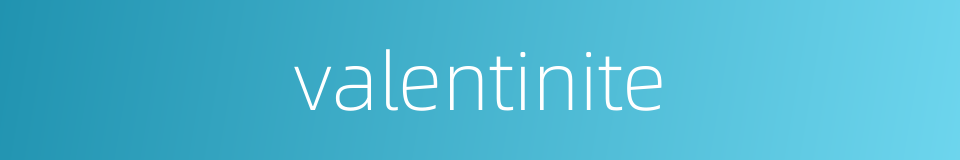 valentinite的同义词