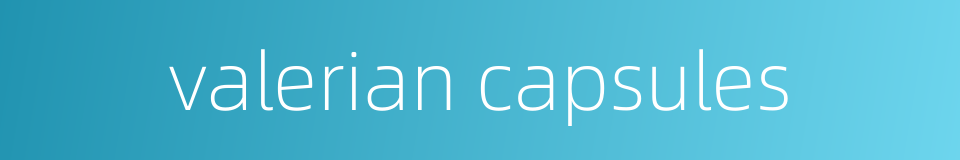 valerian capsules的同义词
