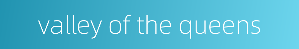 valley of the queens的同义词