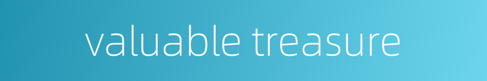 valuable treasure的同义词