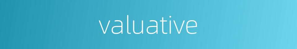 valuative的同义词