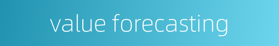 value forecasting的同义词