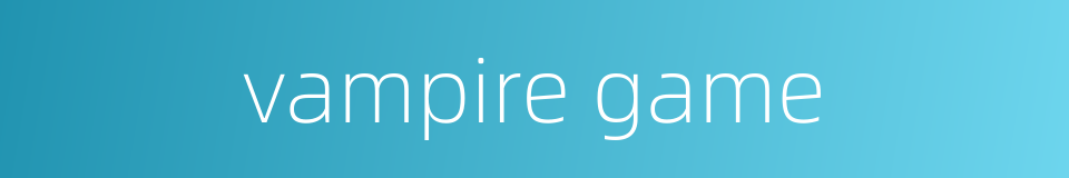 vampire game的同义词