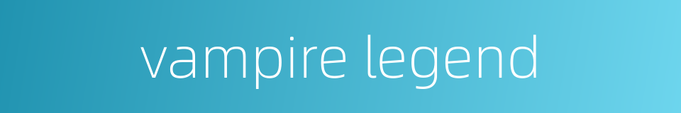 vampire legend的同义词