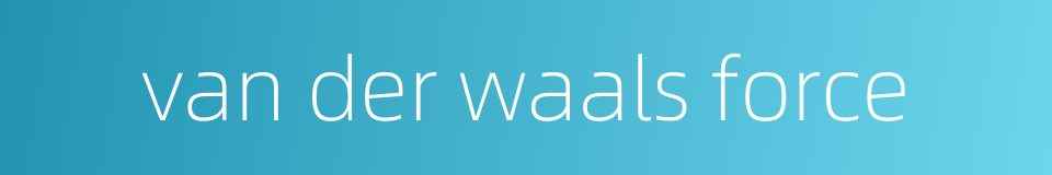 van der waals force的同义词