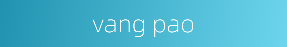 vang pao的同义词
