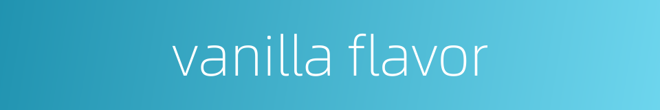 vanilla flavor的同义词