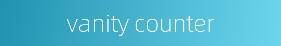 vanity counter的同义词