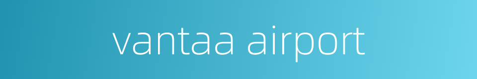 vantaa airport的同义词