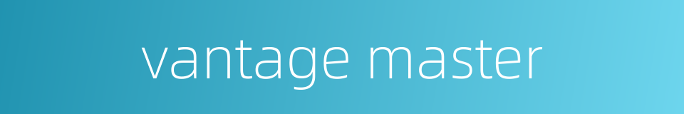 vantage master的同义词
