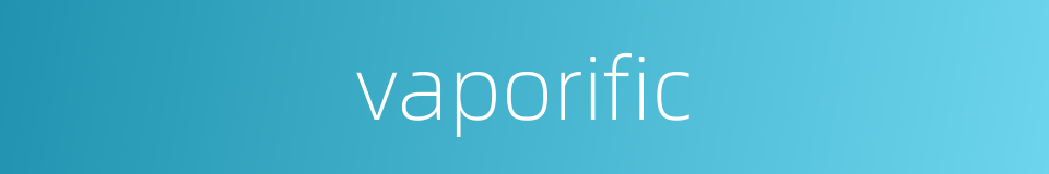 vaporific的同义词