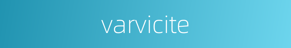 varvicite的同义词