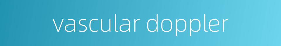 vascular doppler的同义词