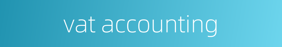 vat accounting的同义词
