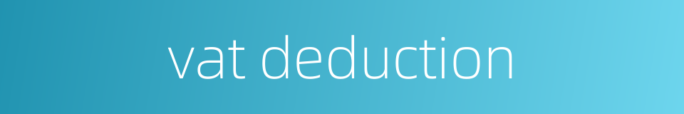 vat deduction的同义词