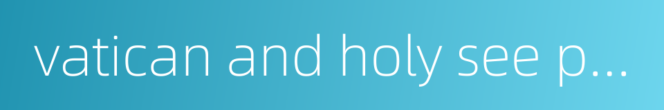 vatican and holy see passports的同义词