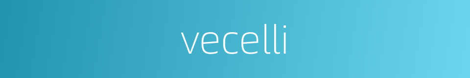 vecelli的同义词