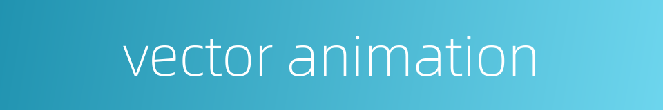 vector animation的同义词