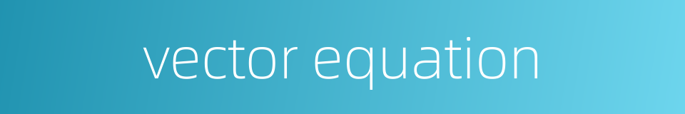 vector equation的同义词