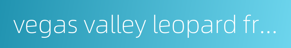 vegas valley leopard frog的同义词