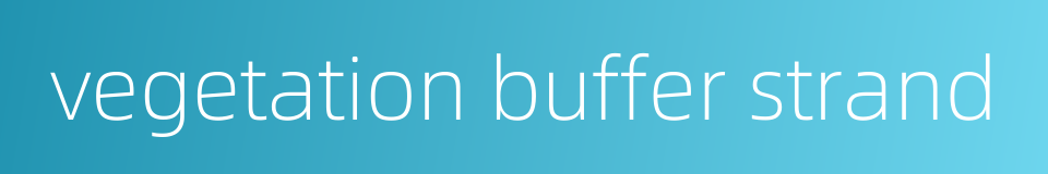 vegetation buffer strand的同义词