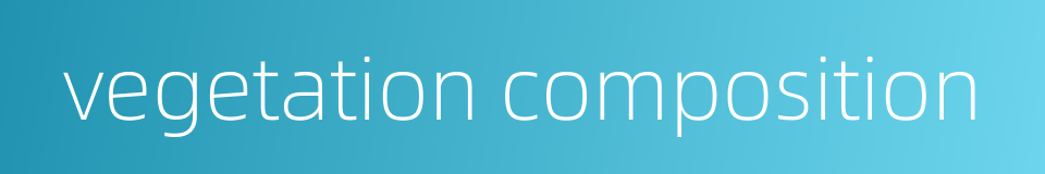 vegetation composition的同义词