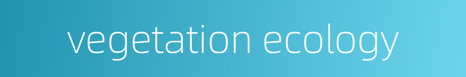 vegetation ecology的同义词