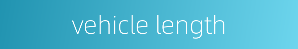 vehicle length的同义词