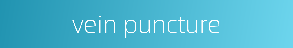 vein puncture的同义词