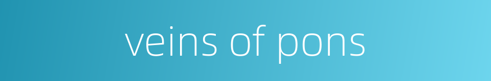 veins of pons的同义词