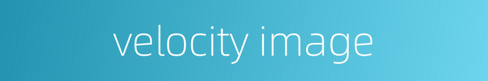 velocity image的同义词
