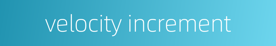 velocity increment的同义词