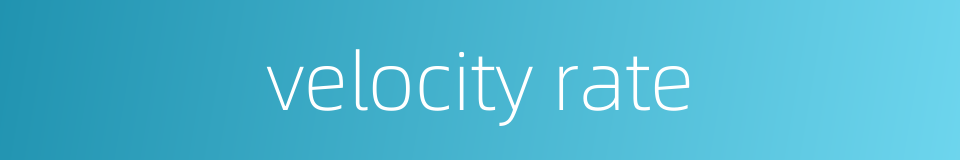 velocity rate的同义词