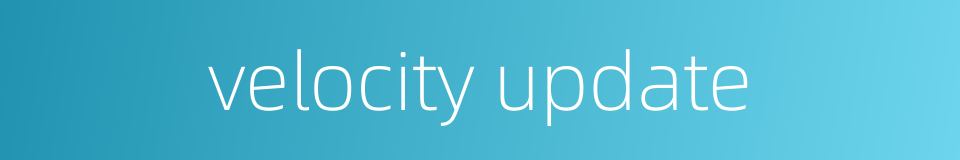 velocity update的同义词
