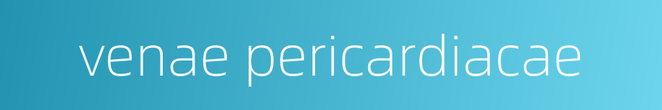 venae pericardiacae的同义词