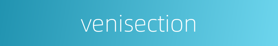 venisection的同义词
