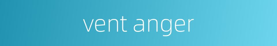 vent anger的同义词