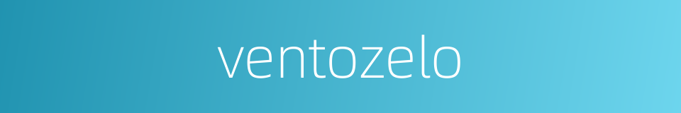 ventozelo的同义词