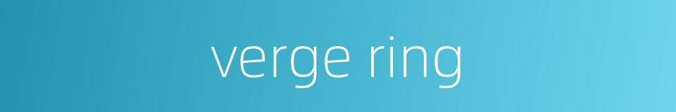 verge ring的同义词