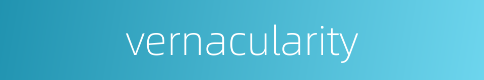vernacularity的同义词