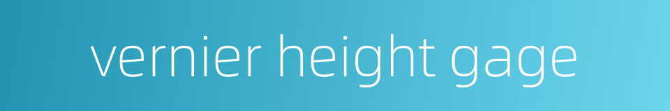 vernier height gage的同义词