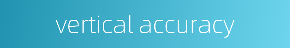 vertical accuracy的同义词