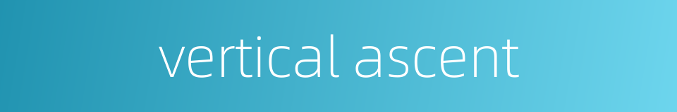 vertical ascent的同义词