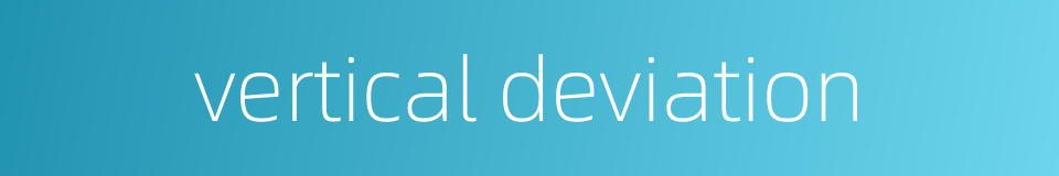 vertical deviation的同义词