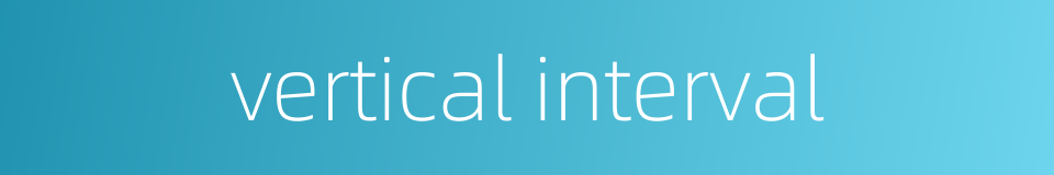 vertical interval的同义词