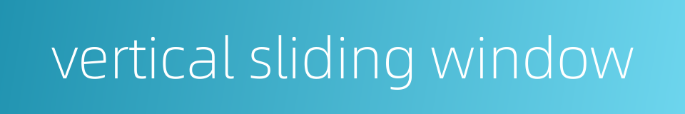 vertical sliding window的同义词