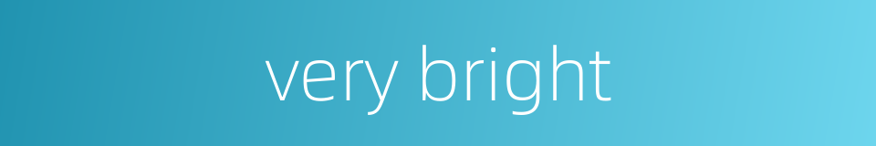 very bright的同义词